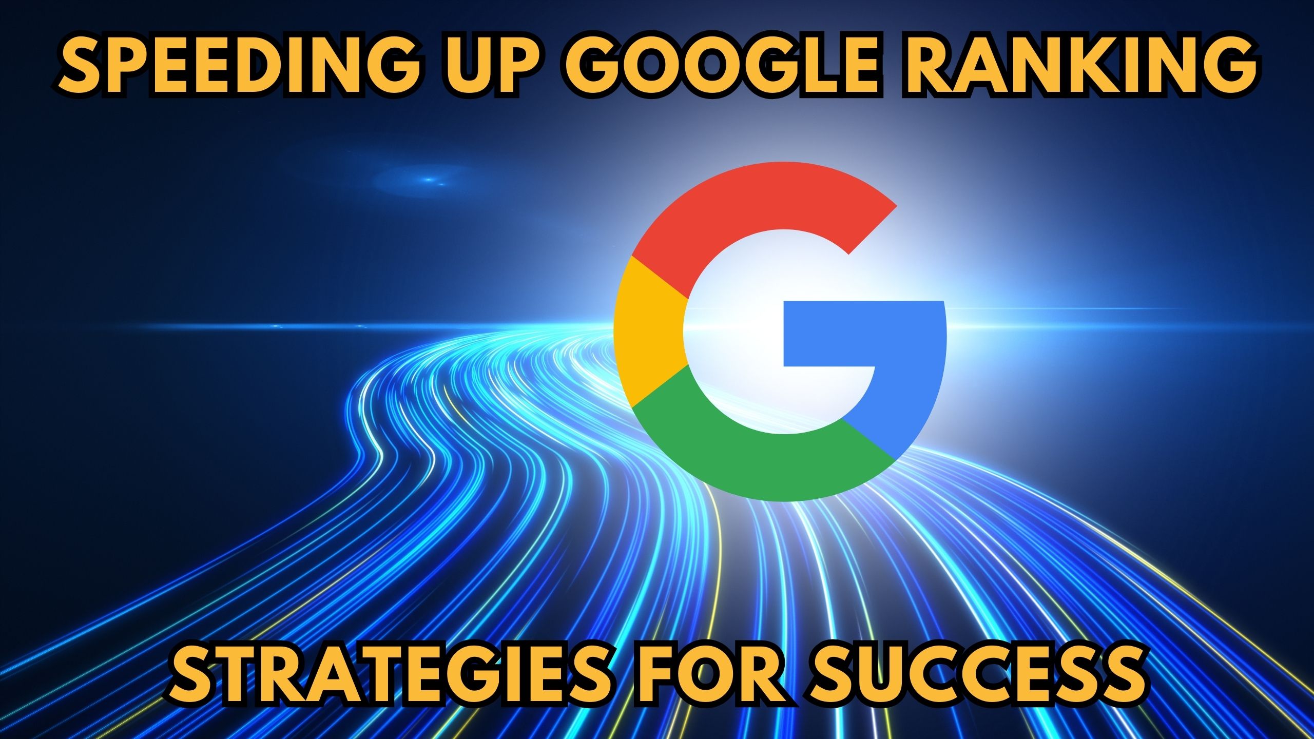Speeding up Google Ranking Strategies for Success Subscribed.FYI