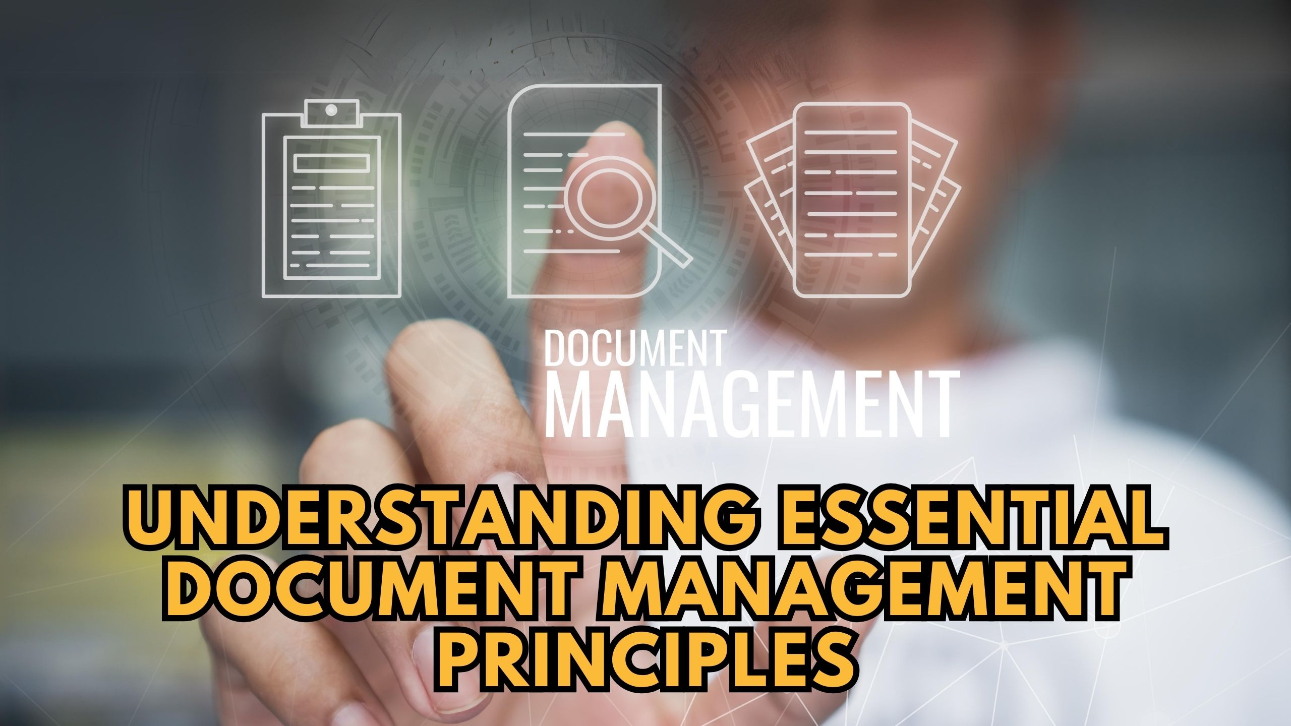 Understanding Essential Document Management Principles Subscribed.FYI