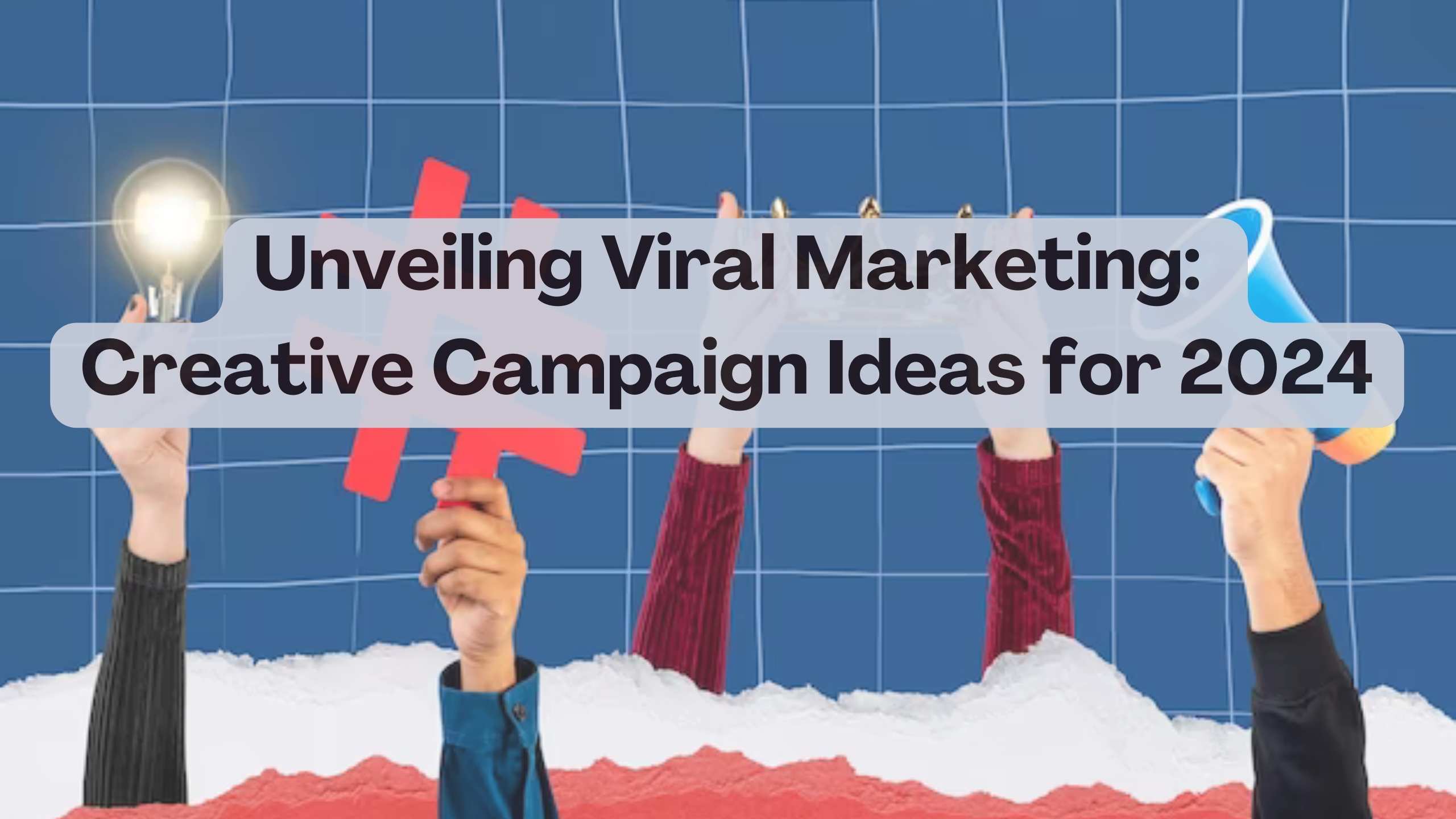 Unveiling Viral Marketing Creative Campaign Ideas for 2024