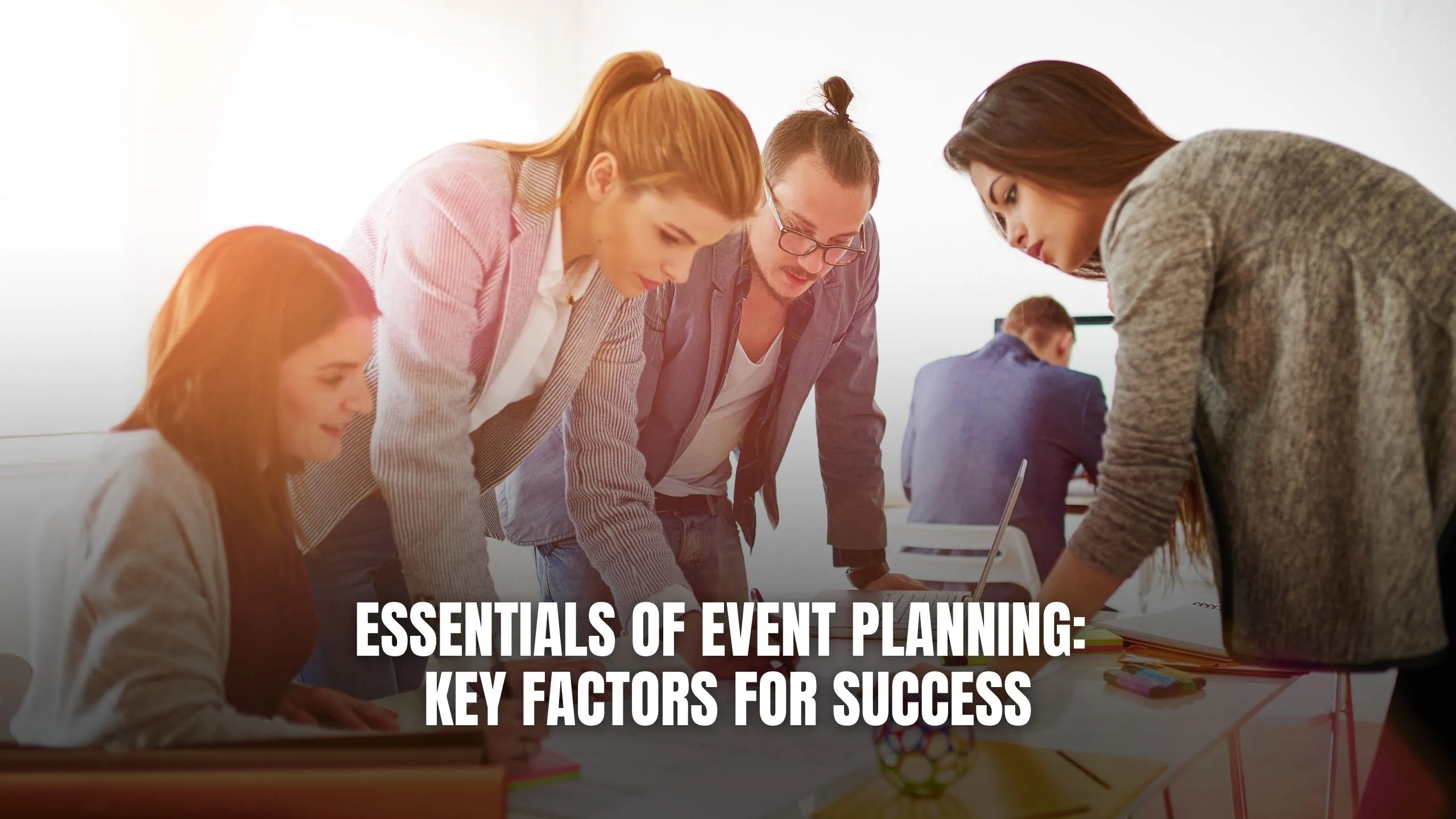 Essentials of Event Planning Key Factors for Success Subscribed.FYI