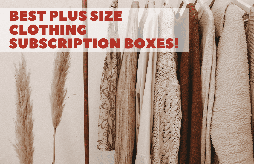 The Best Plus Size Clothing Subscription Boxes Out There Subscriboxer