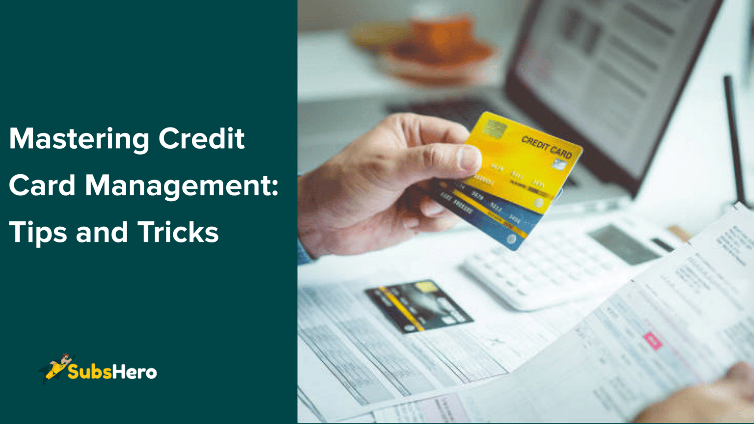 Mastering Credit Card Management Tips And Tricks Subshero