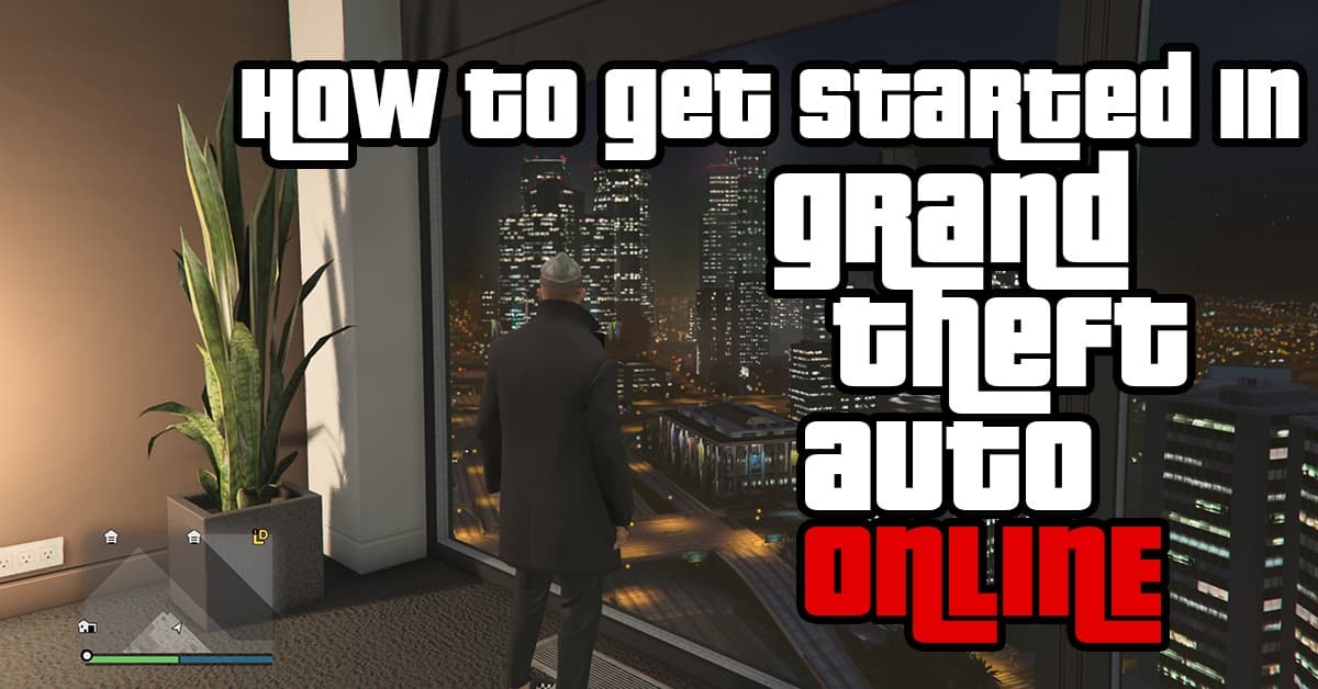 How to get started in GTA 5 Online
