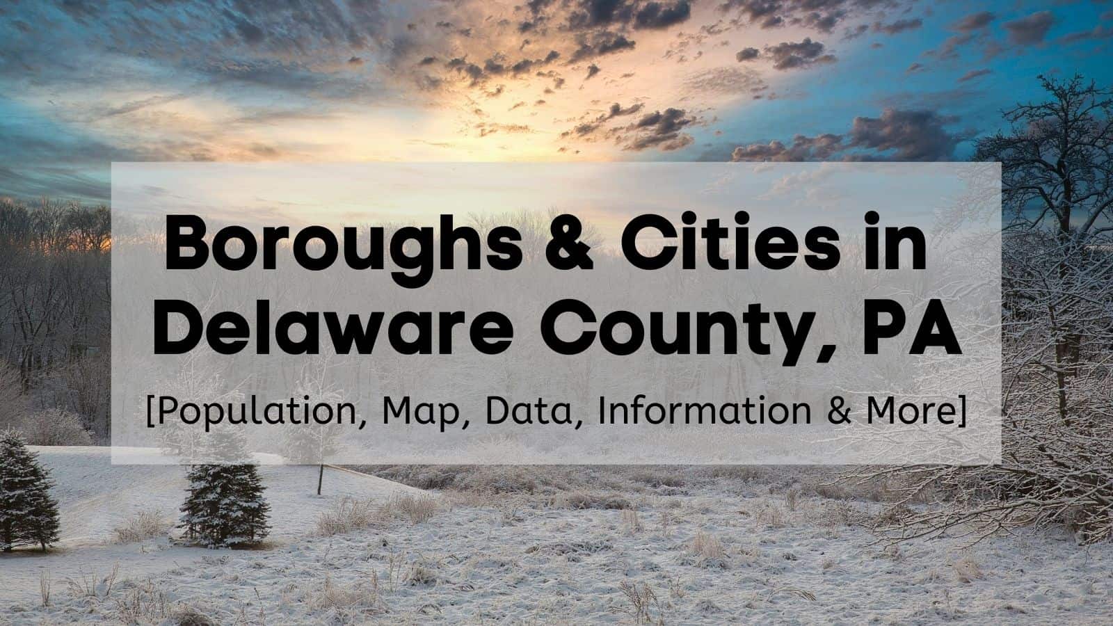 Cities in Delaware County, PA 🎯 COMPLETE List of Delaware County, PA