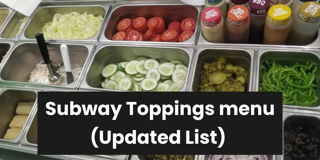 Subway Toppings Menu (Updated List 2024)