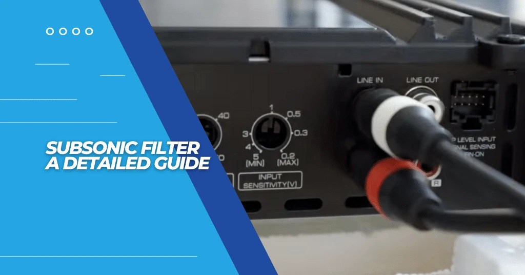 Subsonic Filter How To Set Why Do You Need! Easy 101
