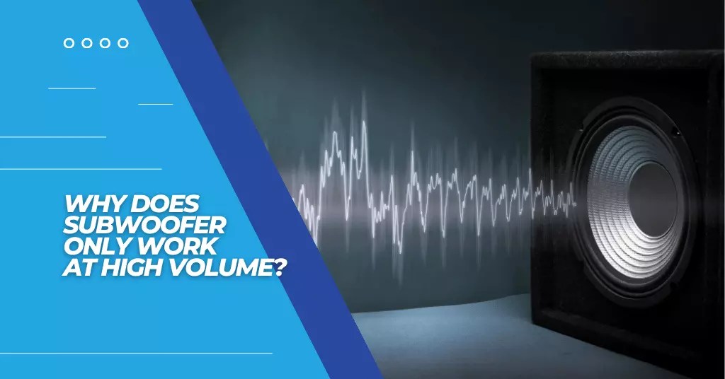 Why Your Subwoofer Only Works At High Volume And How To Fix It!