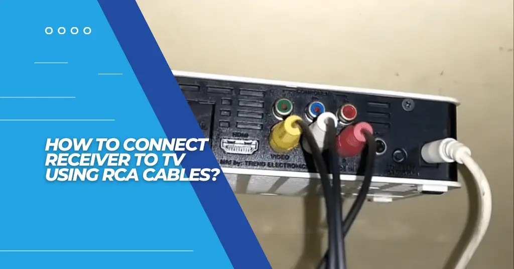 How To Connect Receiver To TV Using RCA Cables? SubwooferAddict