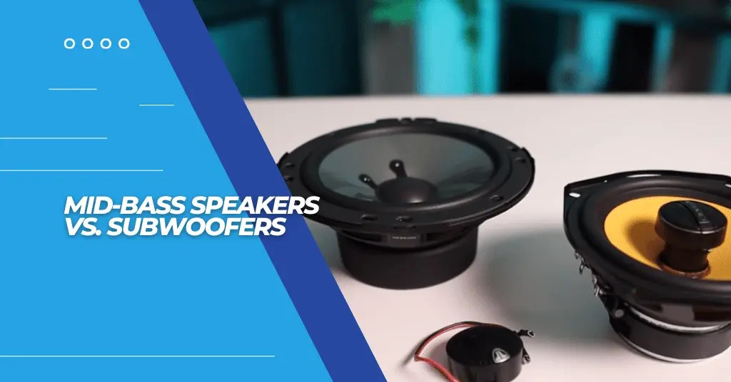 Know The Difference Mid Bass Speakers Vs Subwoofer