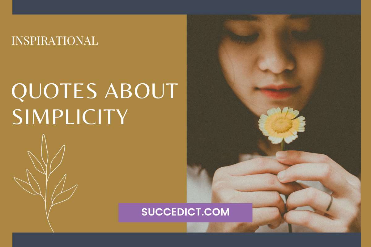 51+ Simplicity Quotes To Bring Out Your True Beauty Succedict