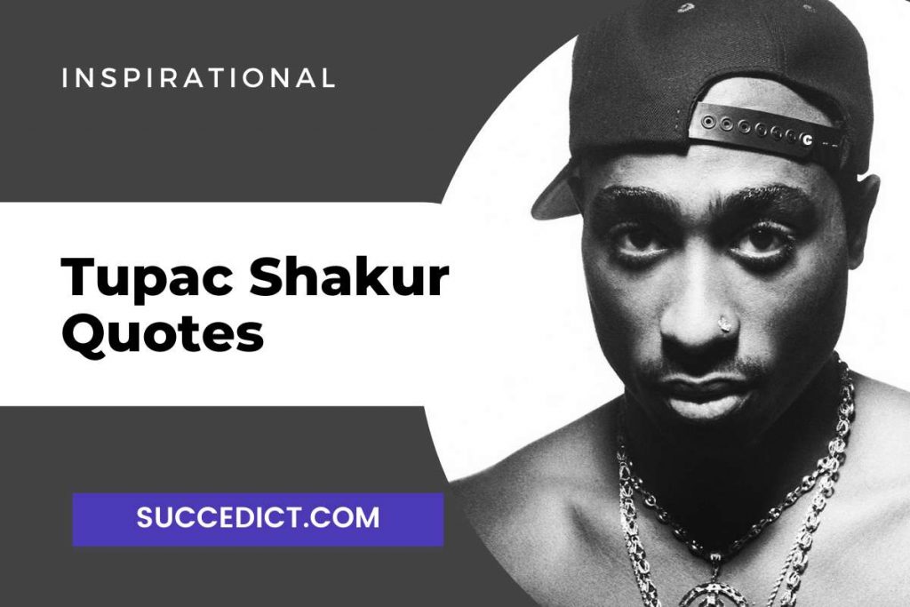 51+ Tupac Quotes And Sayings For Inspiration Succedict