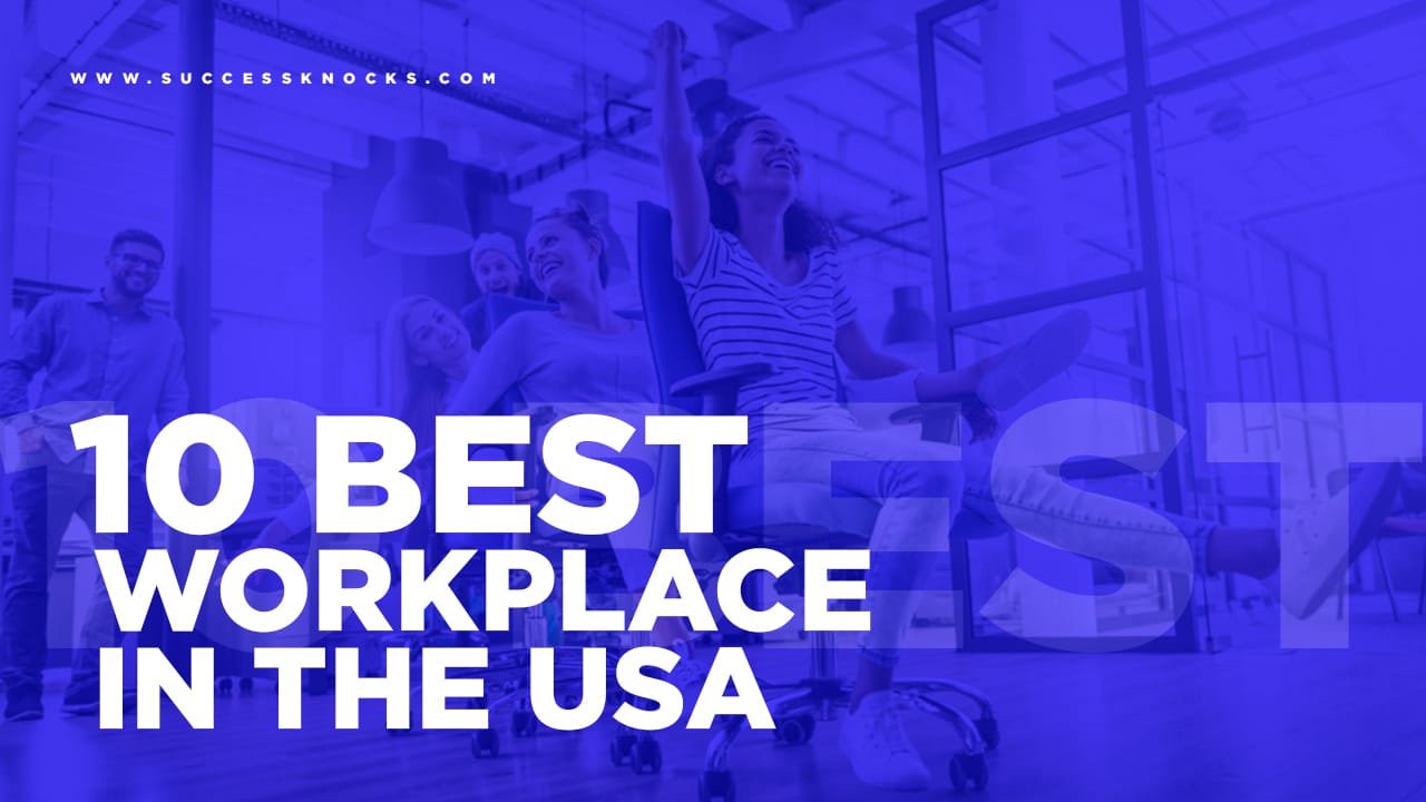 The 10 best workplaces in USA