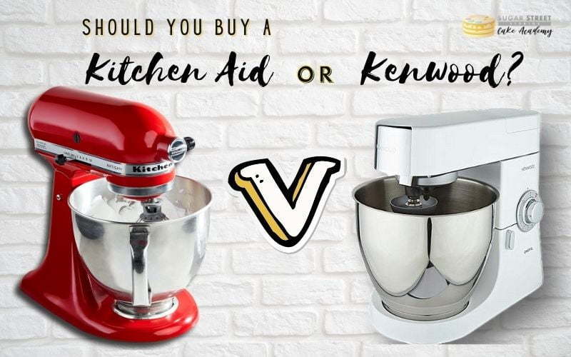 Should I buy a Kenwood or Kitchen Aid Sugar Street Studios