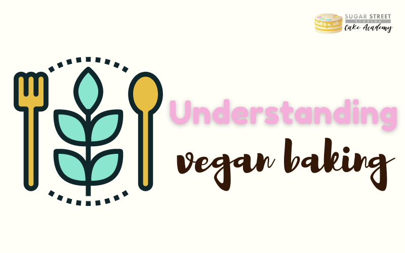 Understanding Vegan Baking Sugar Street Studios