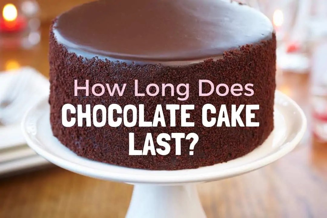 How long does store bought chocolate cake last in fridge?
