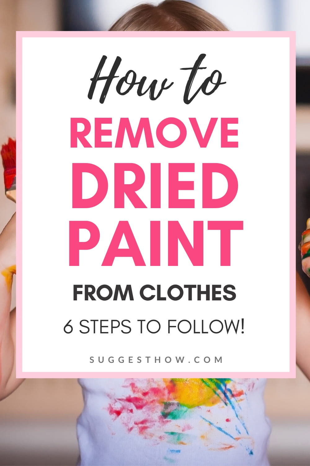 How to Remove Dried Paint from Clothes 3 Step by Step Guide