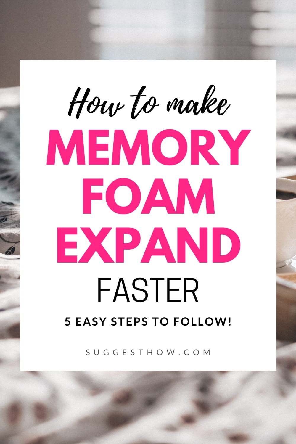 How to Make Memory Foam Expand Faster