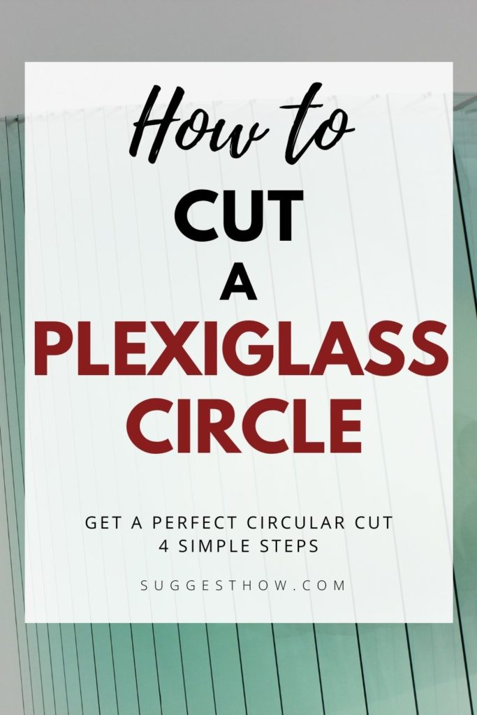 How to Cut Plexiglass Circle 4 Easy Steps