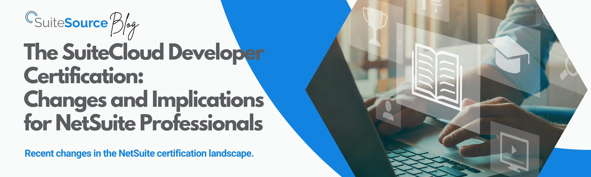 The SuiteCloud Developer Certification Changes and Implications for
