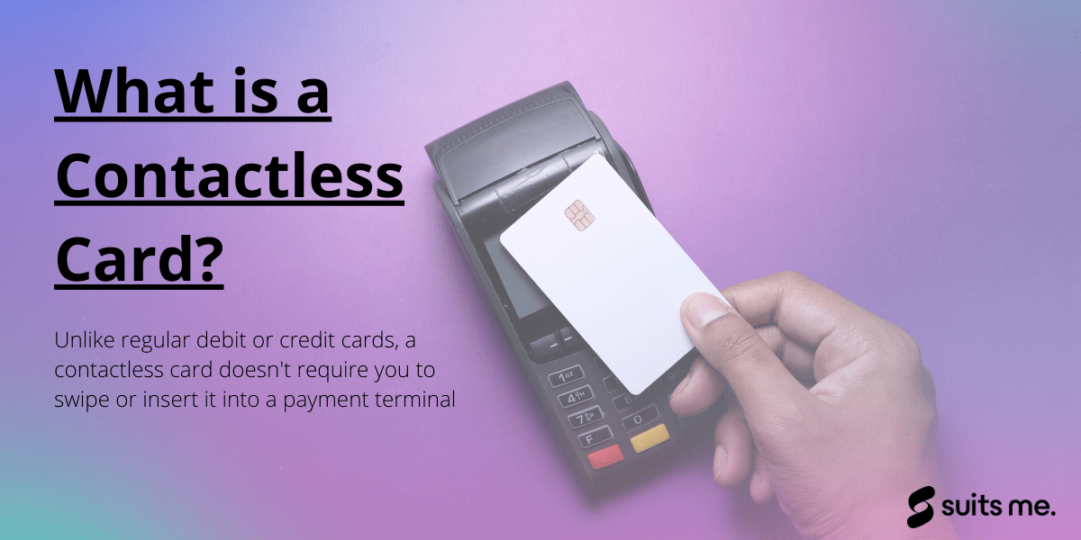 What is a Contactless Card & How do They Work? Suits Me®