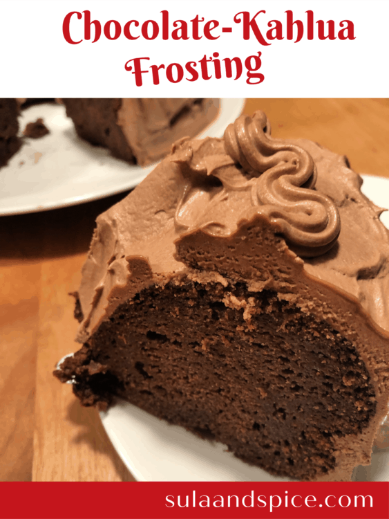 Kahlua Chocolate Cake with ChocolateKahlua Frosting Sula and Spice