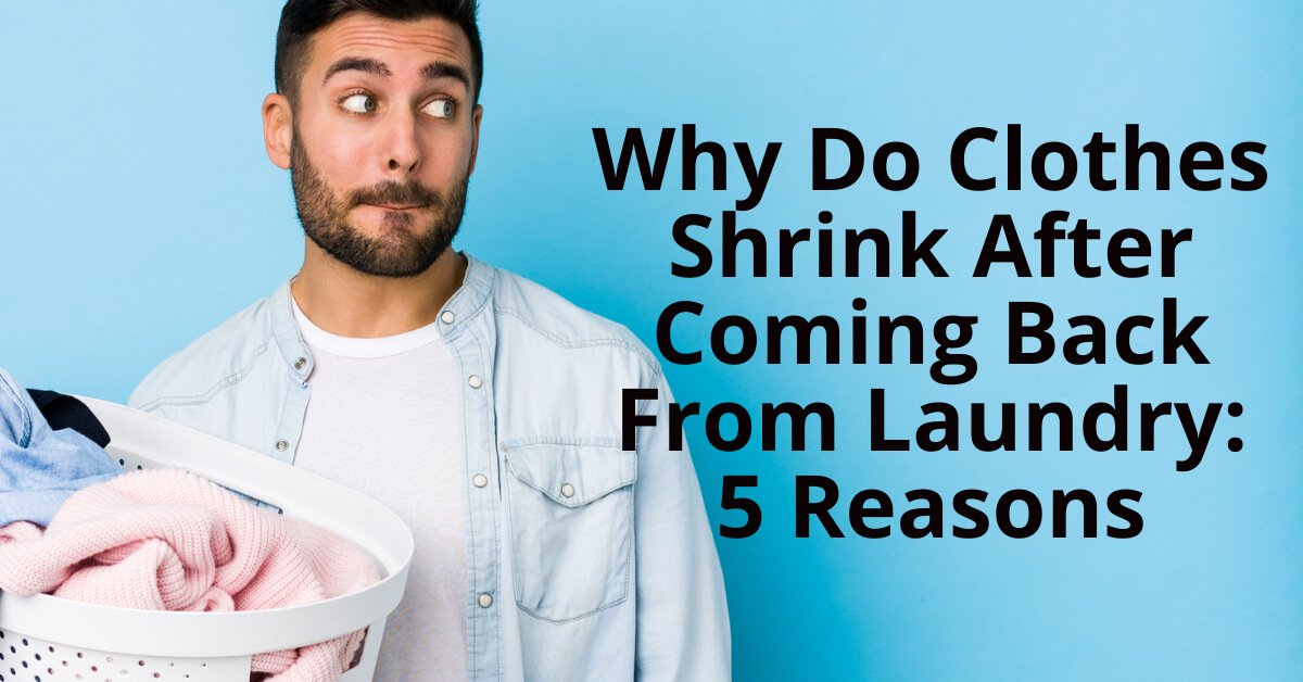 Top 5 Reasons Why Clothes Shrink After Laundry & 5 Tips to Prevent