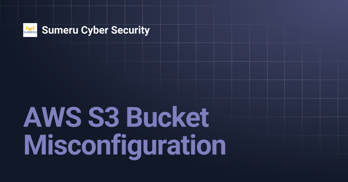 AWS S3 Bucket Misconfiguration Sumeru Cyber Security