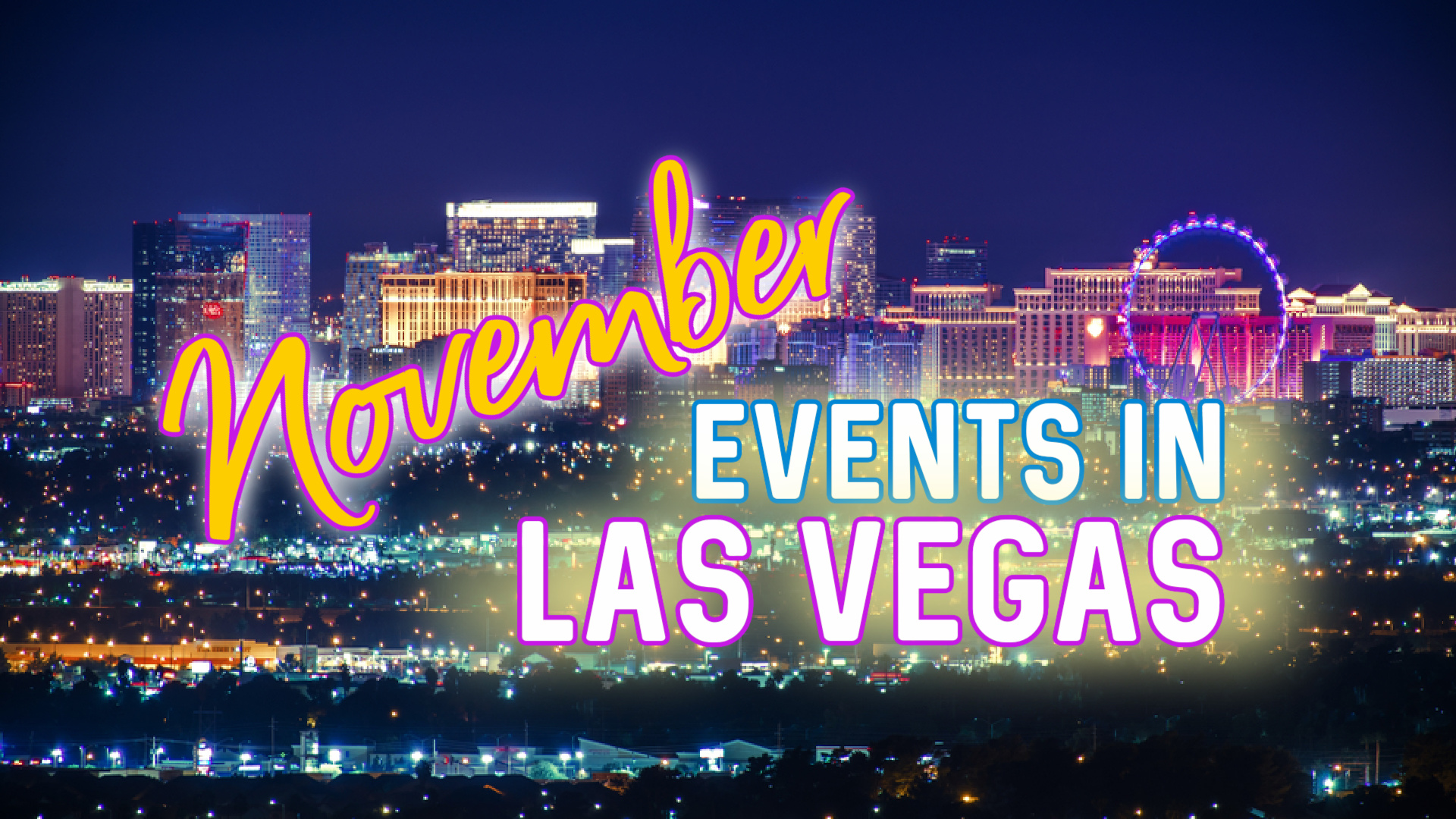 Vegas Events November 2023 November 2021 Events In Las Vegas, Nv