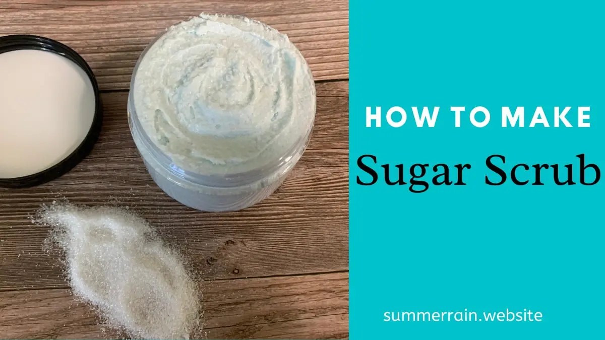How To Make Sugar Scrub Summer Rain