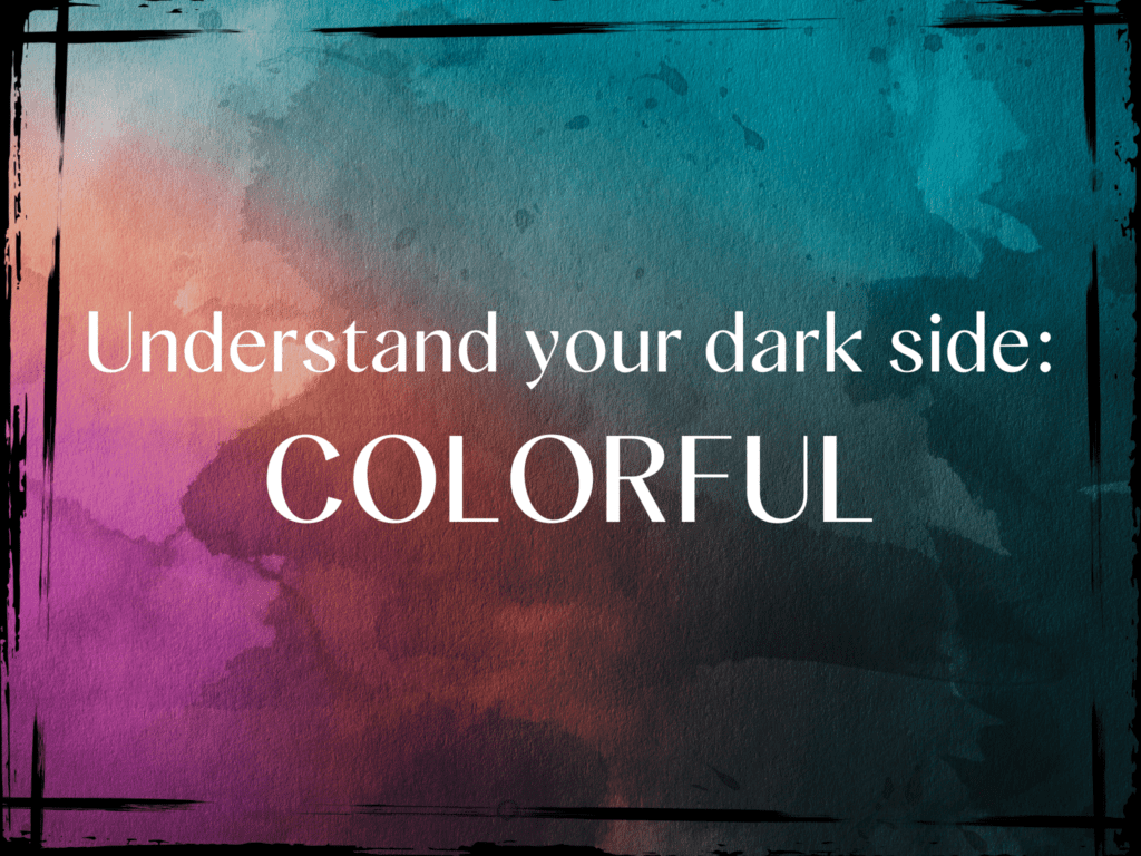 Do you know your dark sides? Colorful Summit