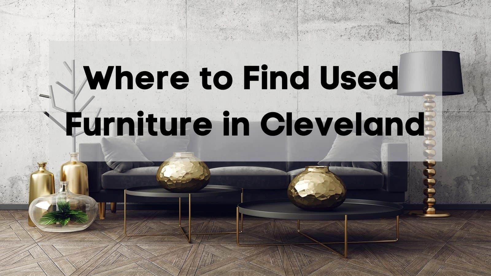 Where to Find Used Furniture in Cleveland [2025] List & Tips & Data