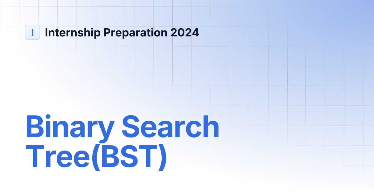 Binary Search Tree(BST) Internship Preparation 2024