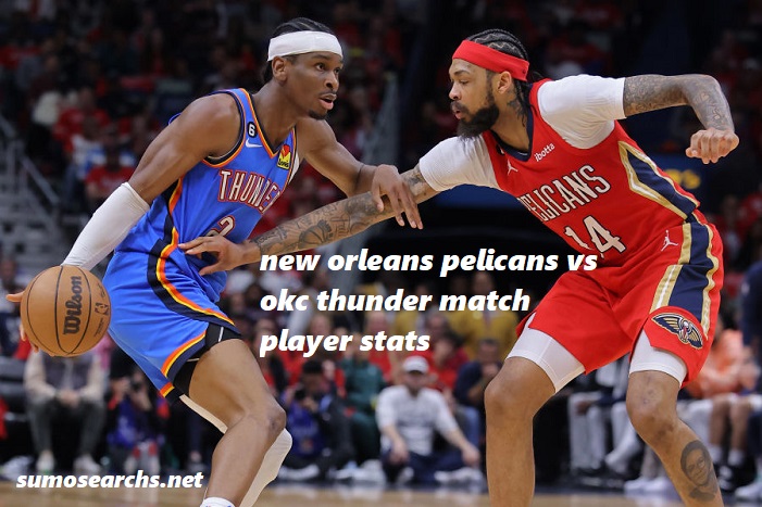 New Orleans Pelicans vs. OKC Thunder: Player Stats That Defined