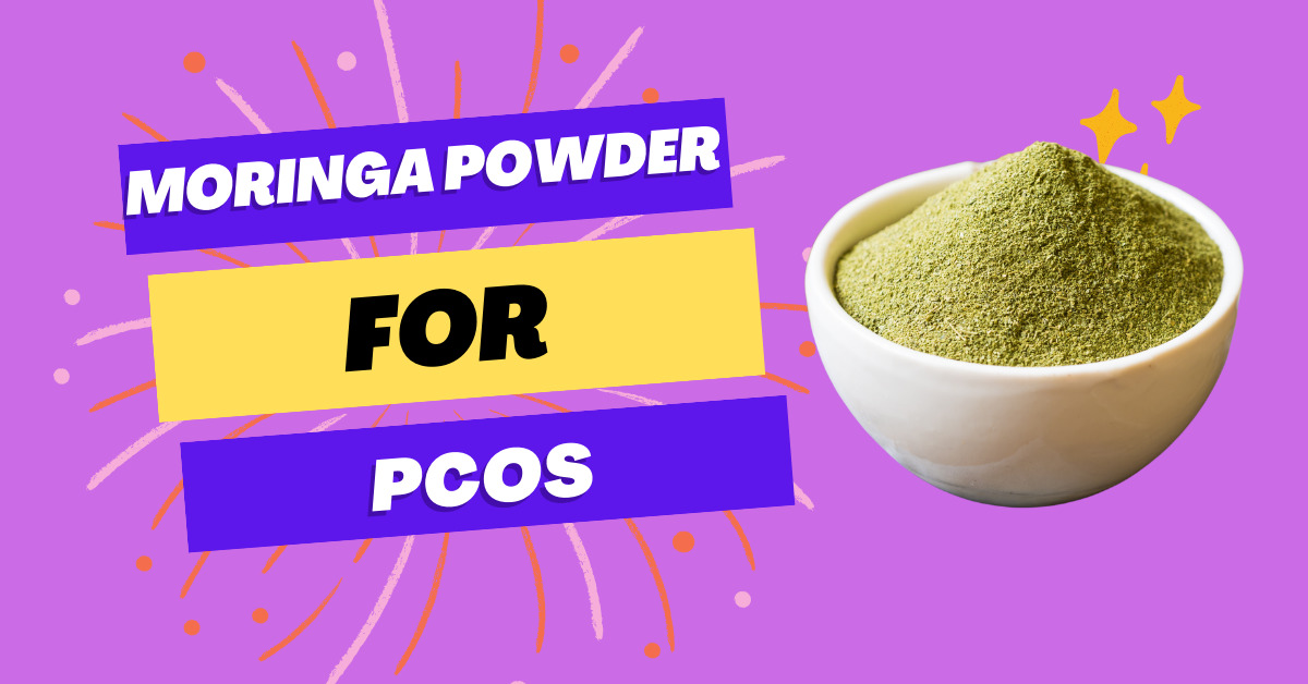 How to Use Moringa Powder for PCOS Benefits and Best Practices