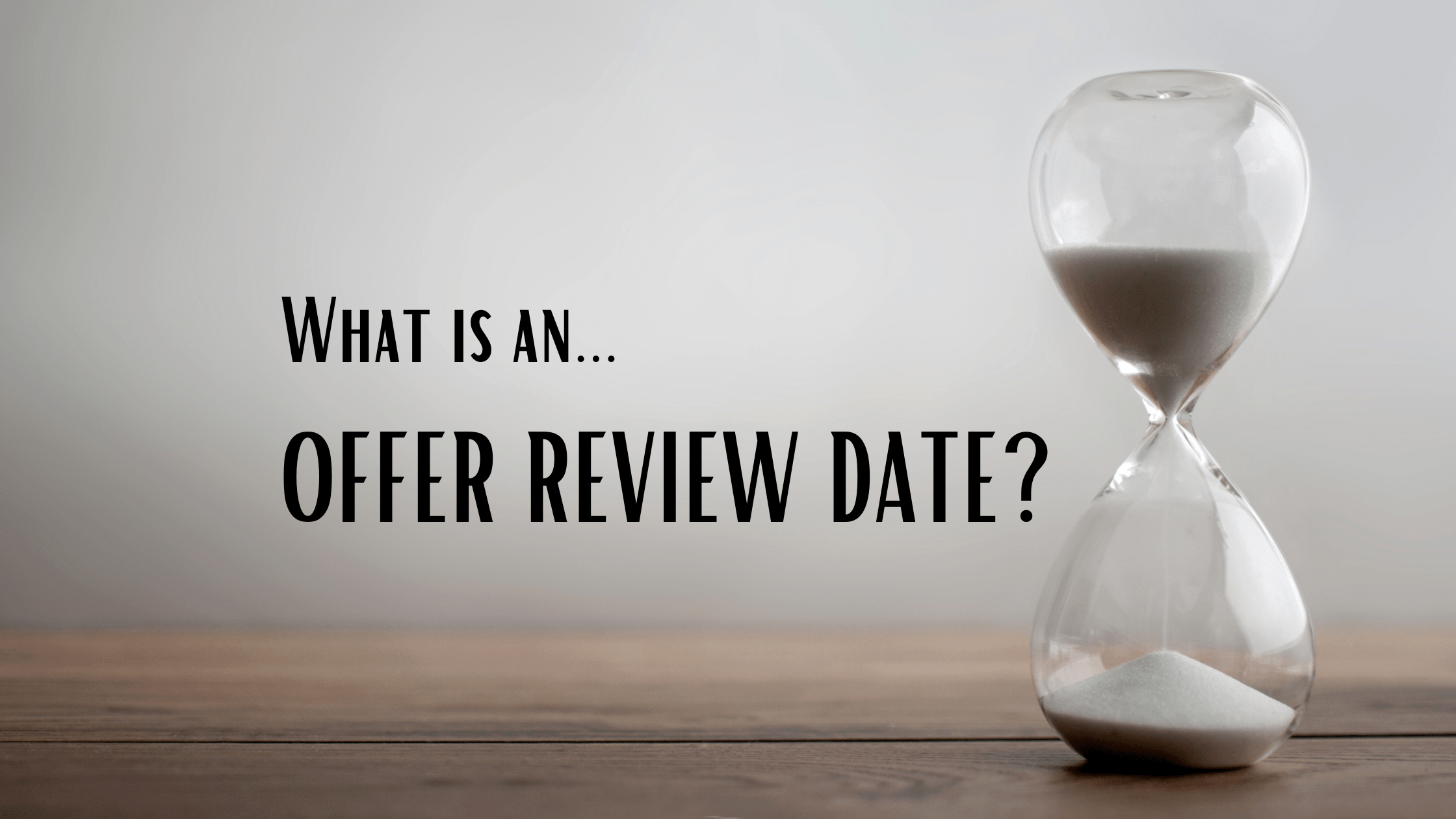 What’s an Offer Review Date?