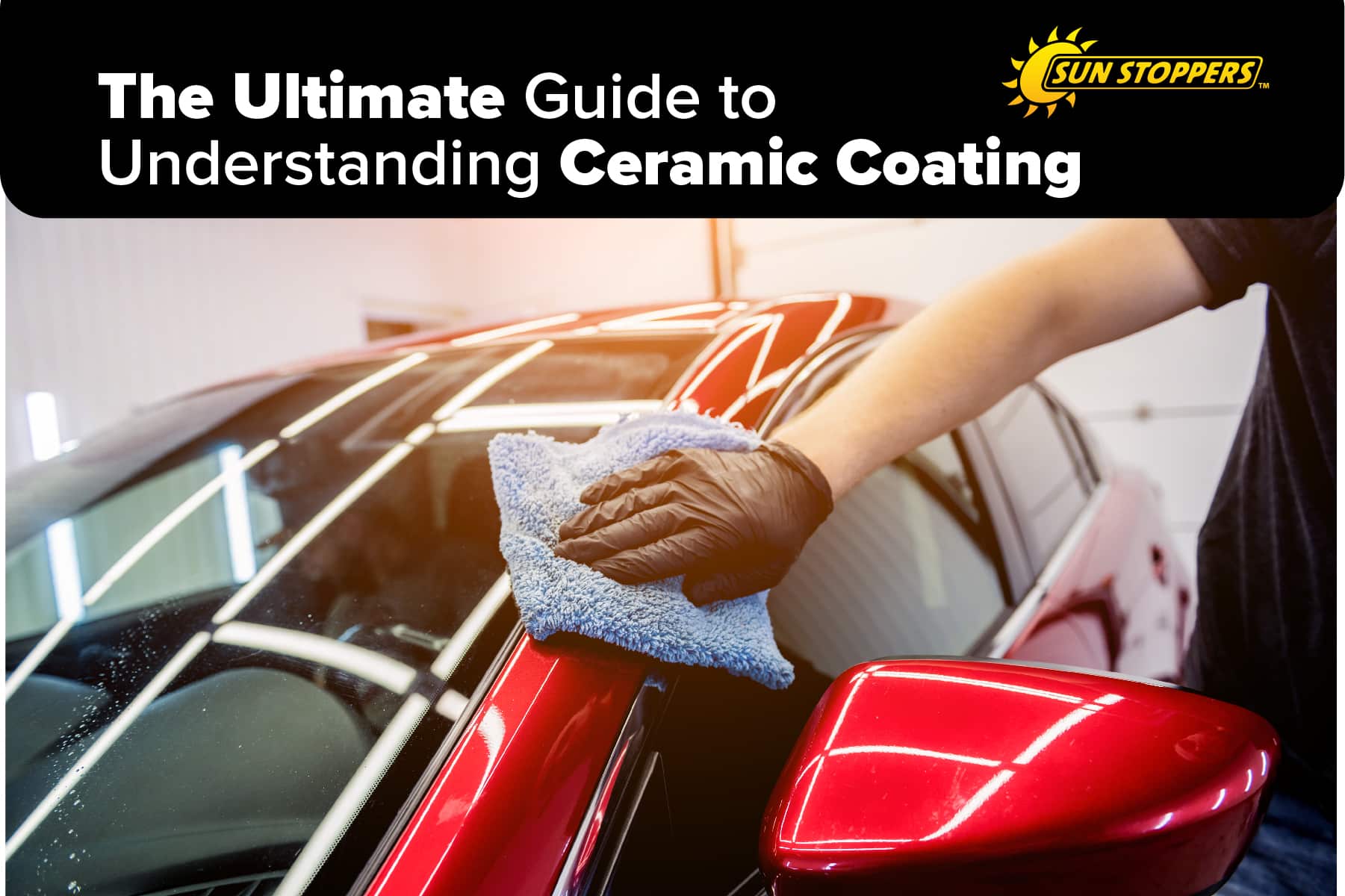 Your Ultimate Guide to Understanding Ceramic Coating - SunStoppers.com