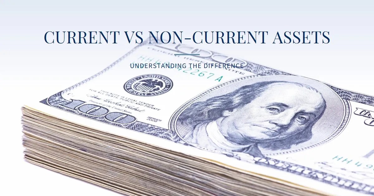 The Difference Between Current vs NonCurrent Assets