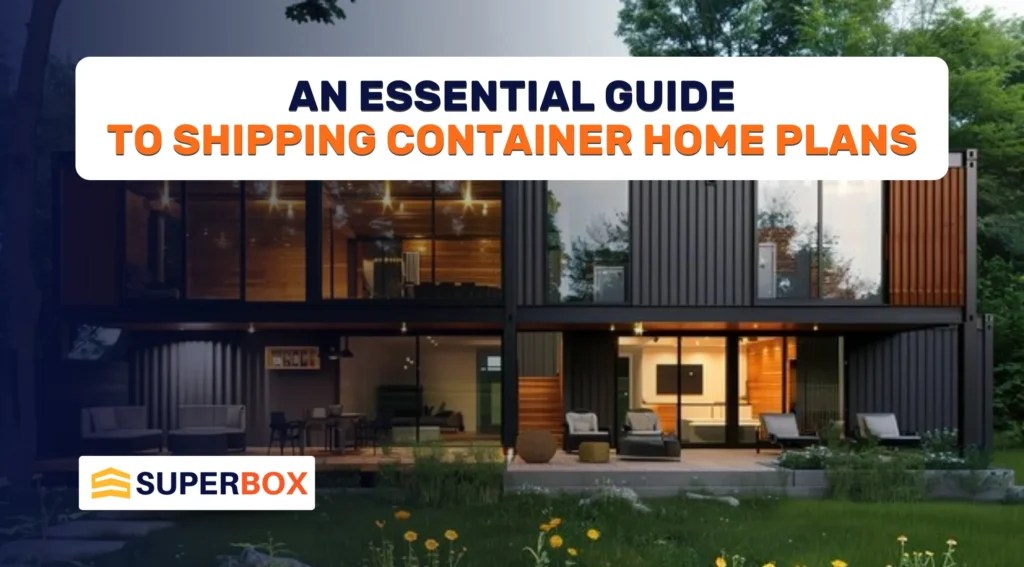 An Essential Guide to Shipping Container Home Plans