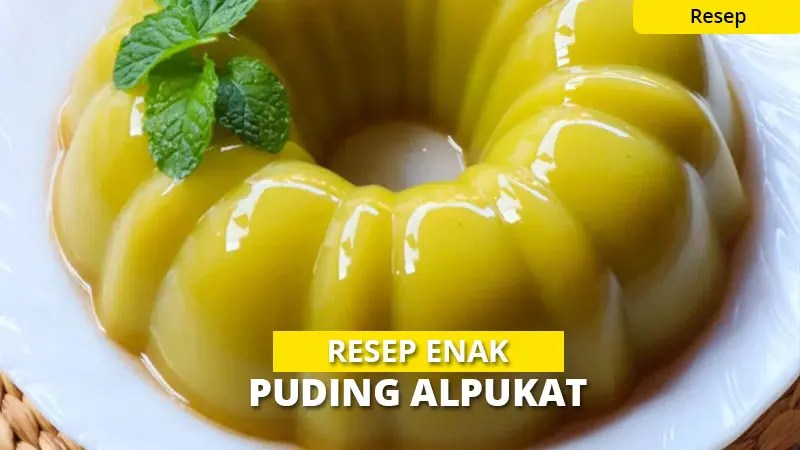 Resep Praktis Puding Alpukat, Super Enak & Lembut Banget!