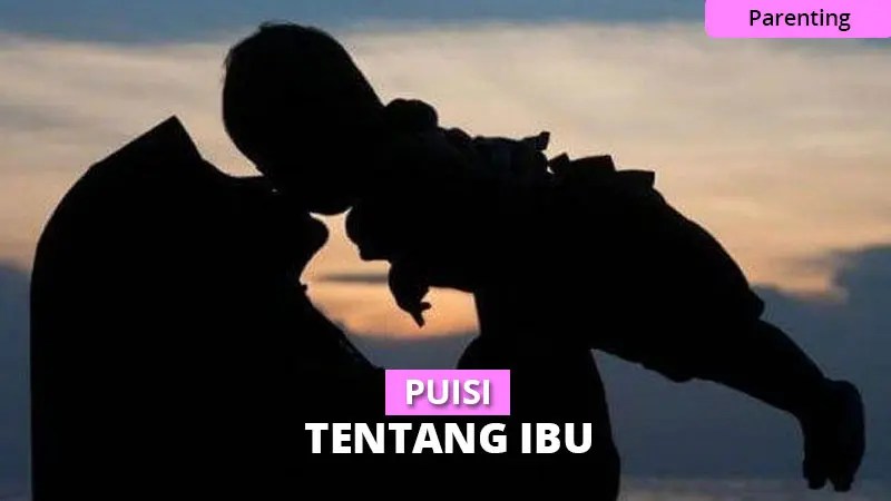 12 Kumpulan Puisi Ibu yang Menyentuh Kalbu & Penuh Cinta