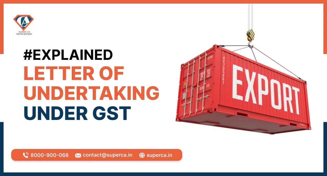 Letter of Undertaking (LUT) in GST How to File? SuperCA