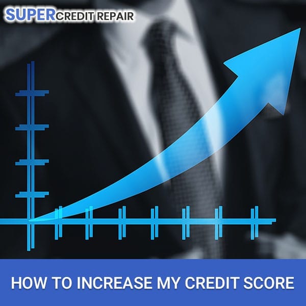 How To Increase My Credit Score supercreditrepair