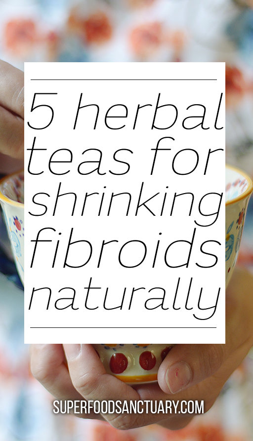 5 Healing Herbal Teas for Fibroids Superfood Sanctuary