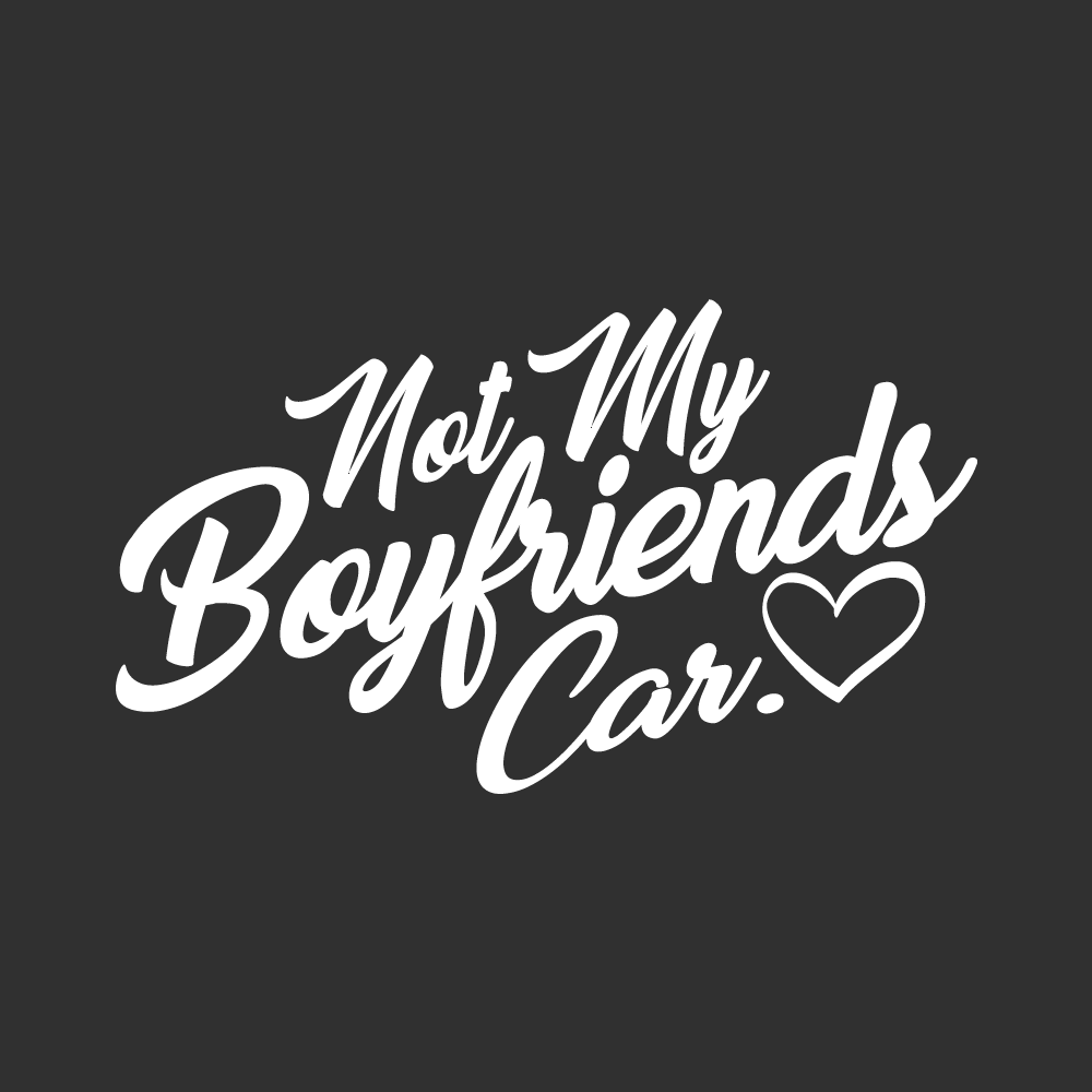 NOT MY BOYFRIENDS CAR Sticker Super Grafix