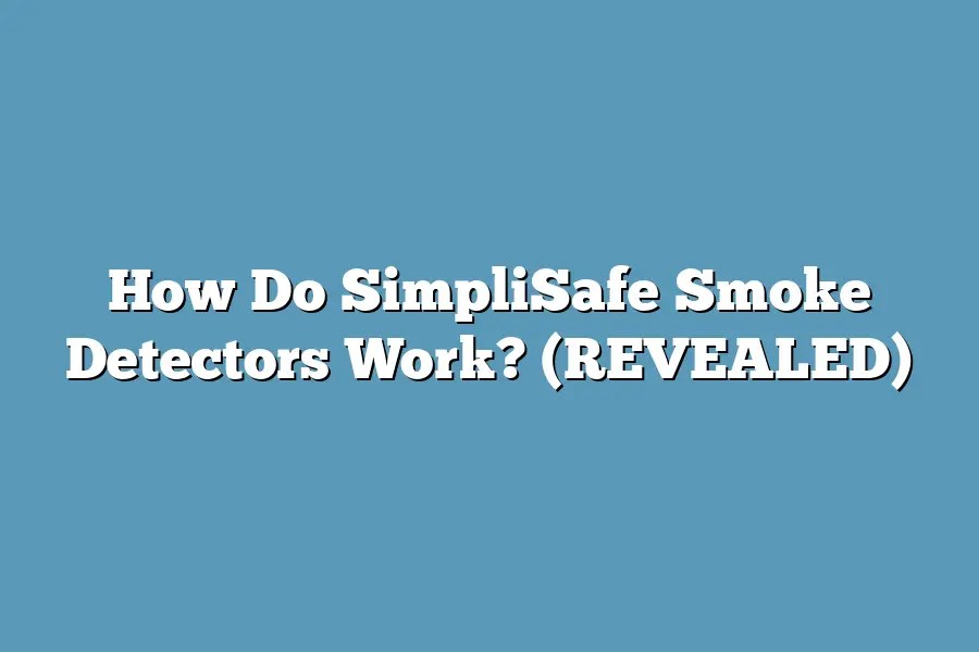 How Do SimpliSafe Smoke Detectors Work? (REVEALED) – Super Home Pursuits