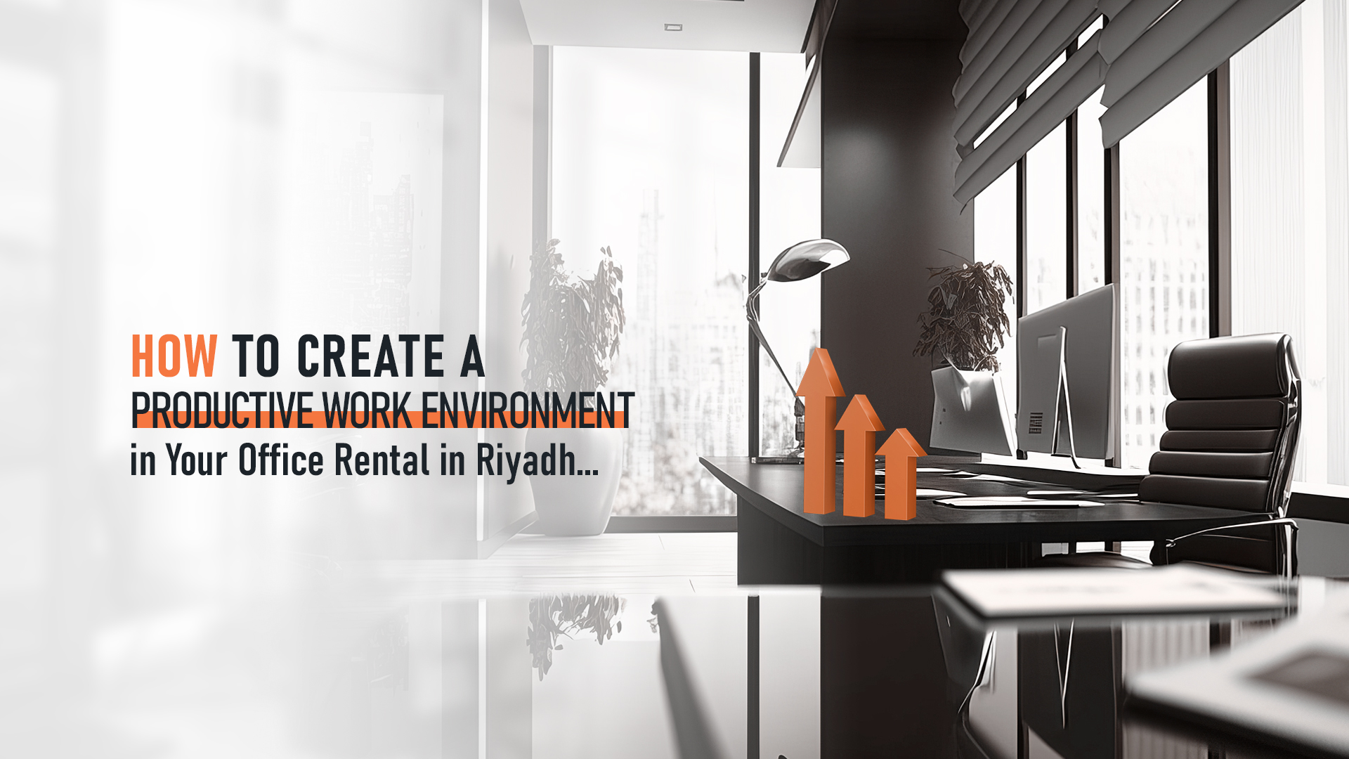 How to Create a Productive Work Environment in Your Office Rental in Riyadh