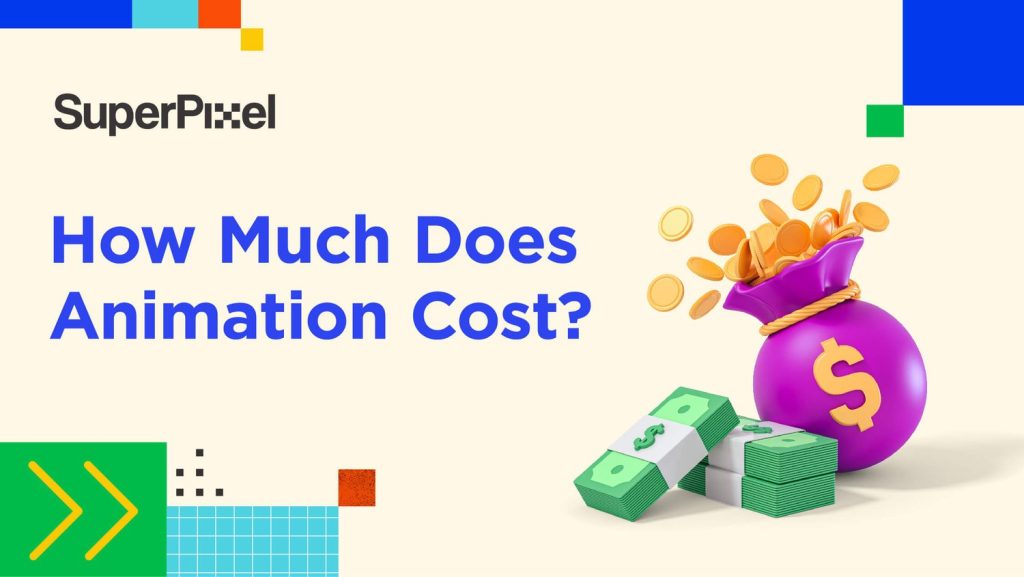 How Much Does Animation Cost? Check This Out! Superpixel