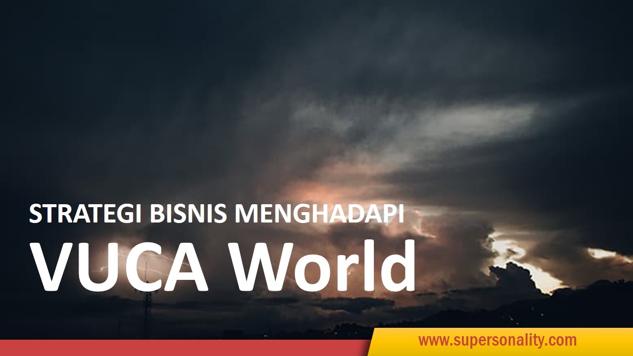 Memenangkan pertarungan bisnis di ERA VUCA Supersonality Institute