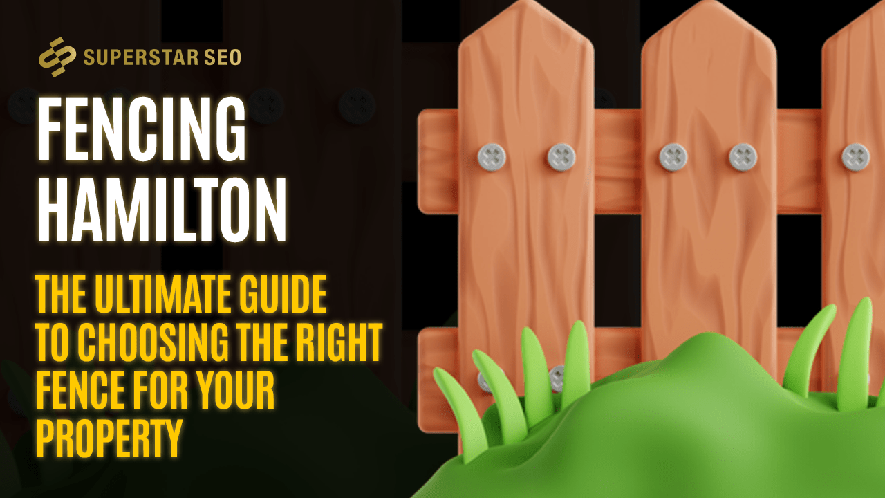 Fencing Hamilton The Ultimate Guide to Choosing the Right Fence for