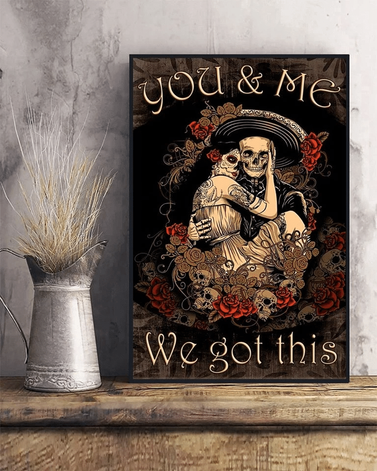 You And Me We Got This Skeleton And His Girl Poster Poster Art Design